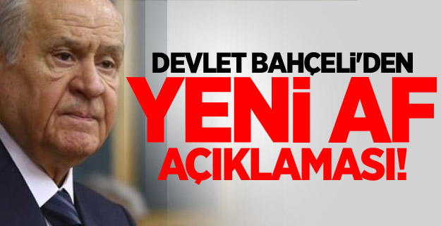 MHP Lideri Devlet Bahçeli'den flaş af açıklaması!