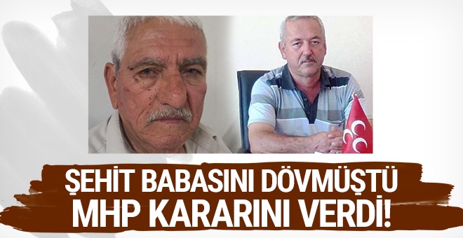 Şehit babasını dövmüştü: MHP kararını verdi!