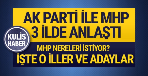 AK Parti-MHP ittifakında 3 büyükşehir için anlaşma çıktı işte o iller ve adaylar