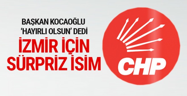 CHP İzmir adaylığı için sürpriz isim