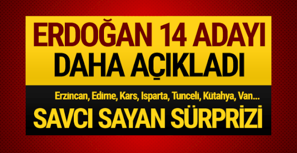 Erdoğan AK Parti'nin 14 belediye başkanı adayını daha açıkladı işte o isimler