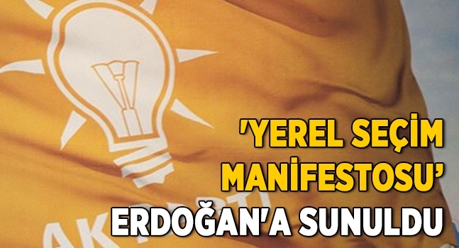 AK Parti'nin 'yerel seçim manifestosu' Erdoğan'a sunuldu