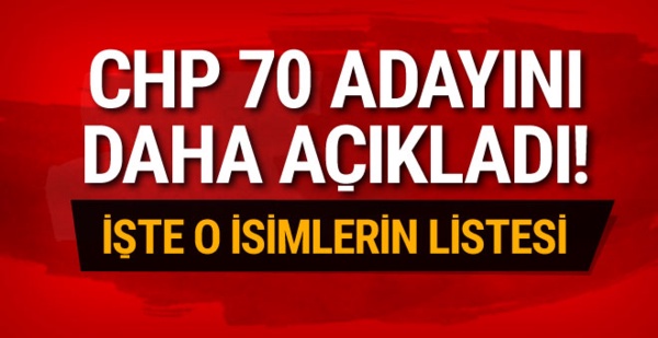 CHP'nin 70 belediye başkan adayı daha belli oldu