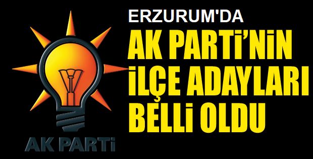 AK Parti’nin Erzurum İlçe Adayları